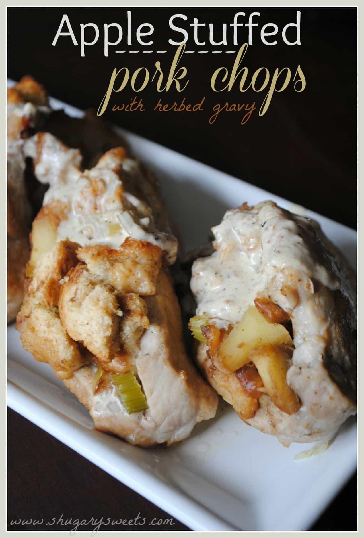 Apple Stuffed Pork Chops with Herbed Gravy Shugary Sweets