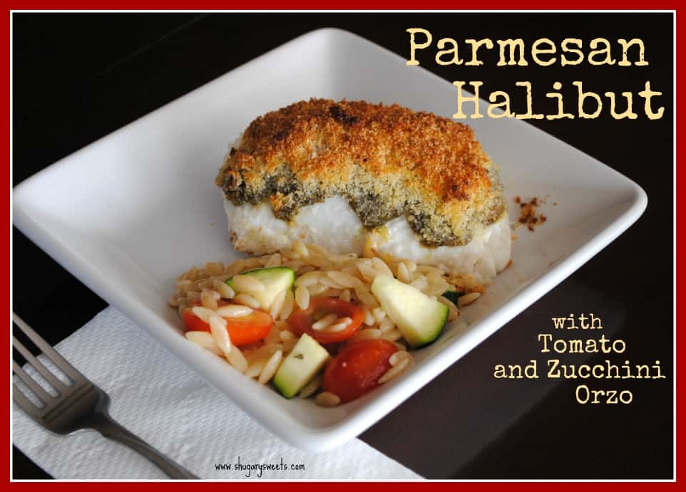 Parmesan Halibut with Tomato and Zucchini Orzo Shugary Sweets