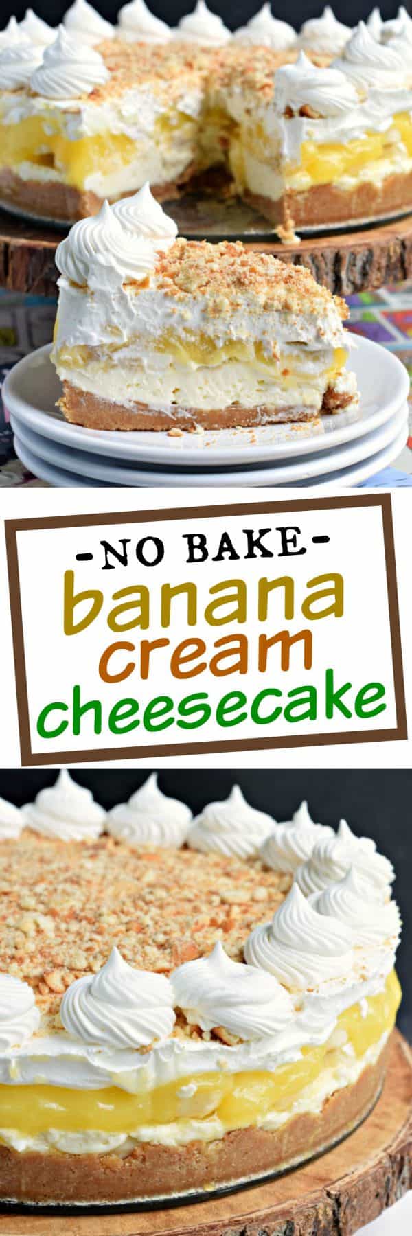 No oven needed with this beautiful, layered NO BAKE Banana Cream Cheesecake! You'll love the cookie crust with the creamy cheesecake, fresh bananas, banana pudding and whipped topping!