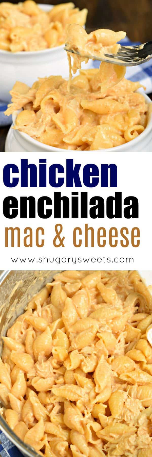 Chicken Enchilada Mac and Cheese Shugary Sweets