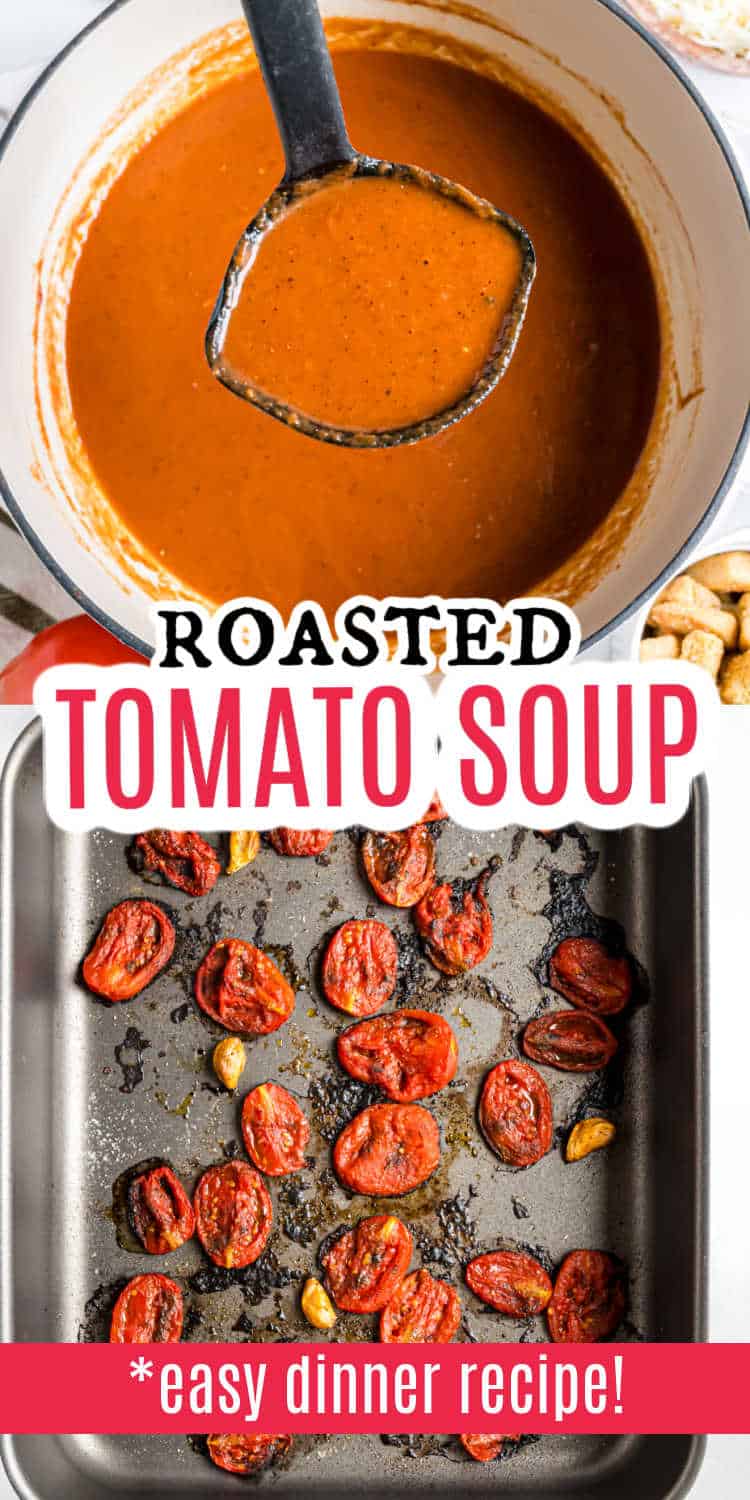 Ladle of roasted tomato soup in a pot above a tray of roasted tomatoes and garlic; text: Roasted Tomato Soup.