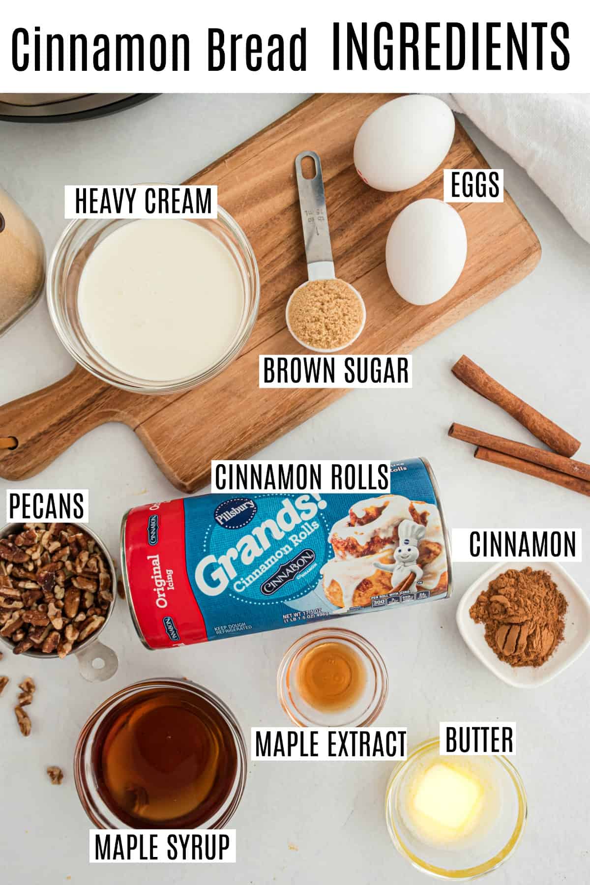 Ingredients needed to make cinnamon roll bread including pillsbury cinnamon rolls.