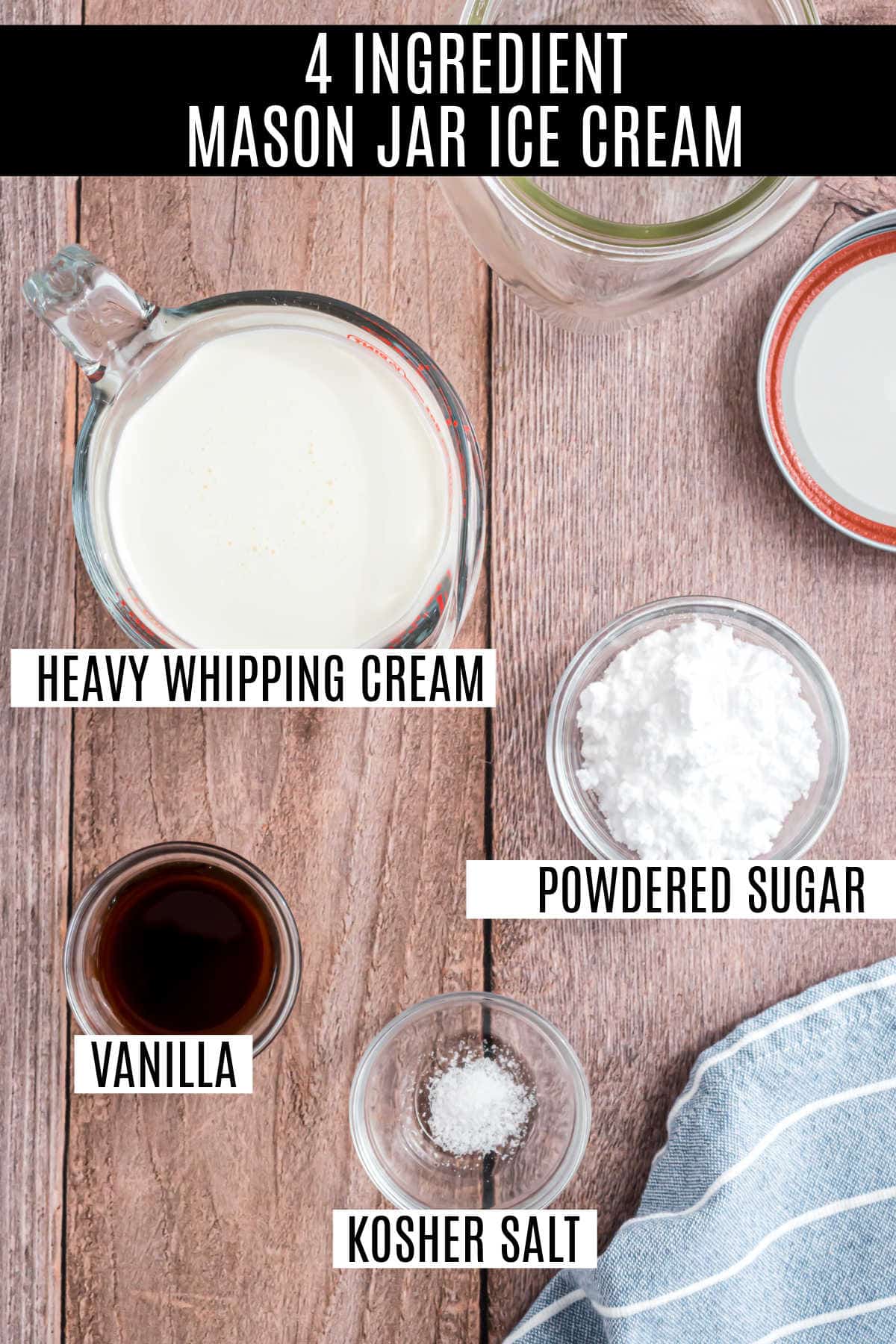 Top view of labeled ingredients for mason jar ice cream: heavy whipping cream, powdered sugar, vanilla, kosher salt.