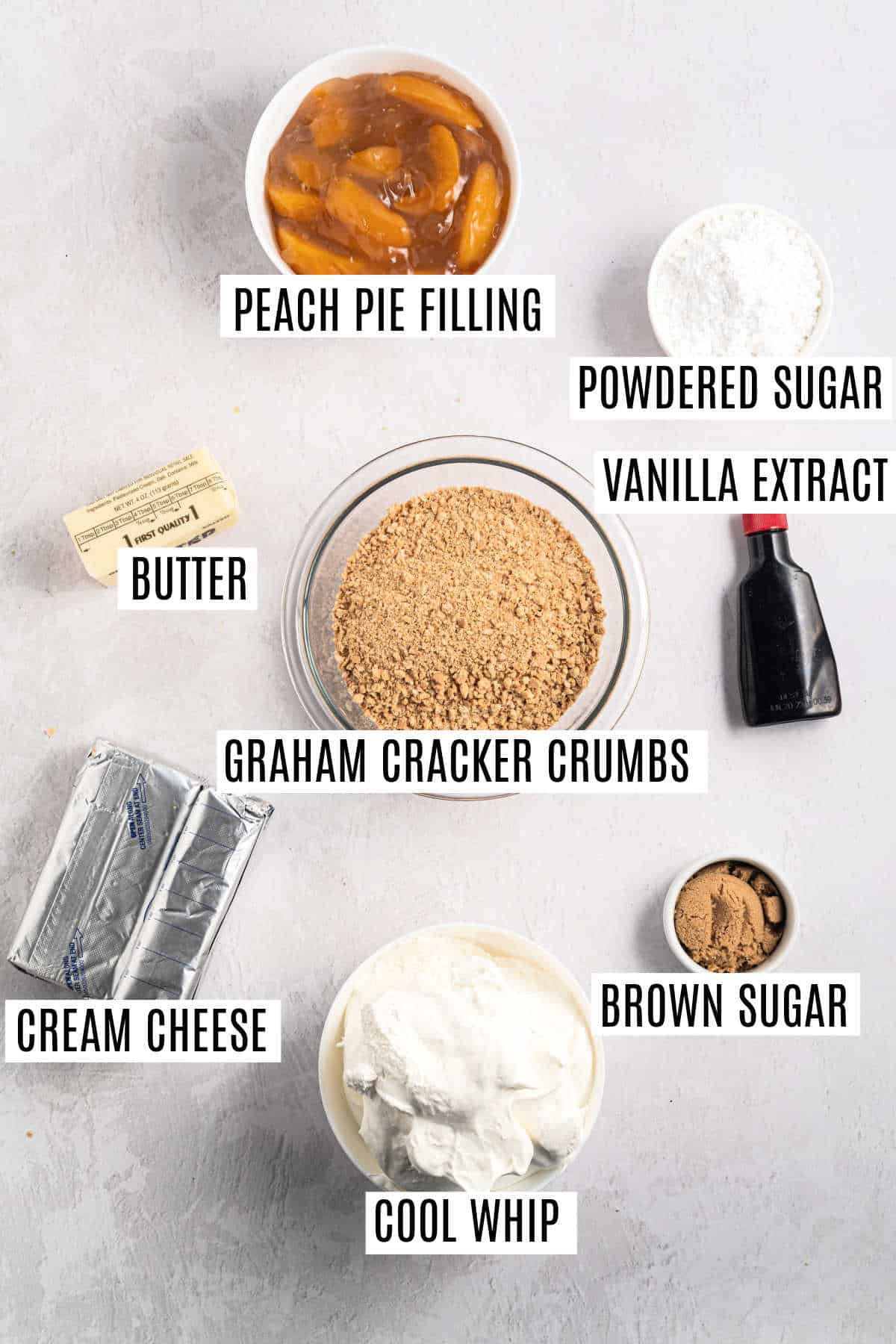 Ingredients for a dessert: peach pie filling, powdered sugar, vanilla, butter, graham crumbs, cream cheese, Cool Whip.