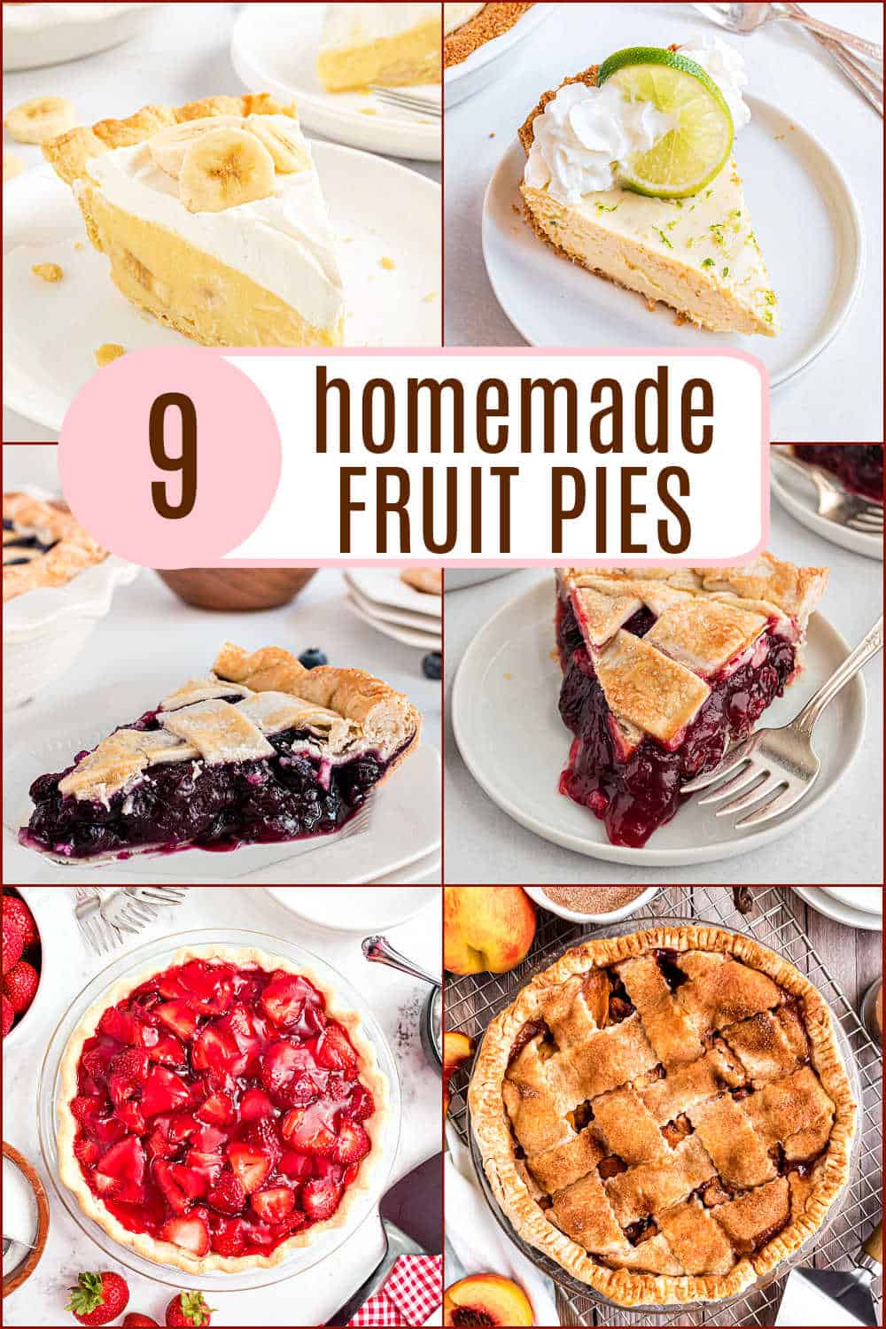 Six different homemade fruit pies, each on a plate, with a text overlay: 9 homemade FRUIT PIES.